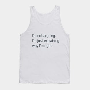 I'm Not Arguing . . . Tank Top